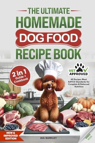 The Ultimate Homemade Dog Food Recipe Book: Your 2 in 1 Guide and Cookbook t...