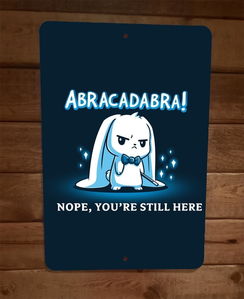 Abracadabra Nope Youre Still Here Rabbit 8x12 Metal Wall Sign Poster-image