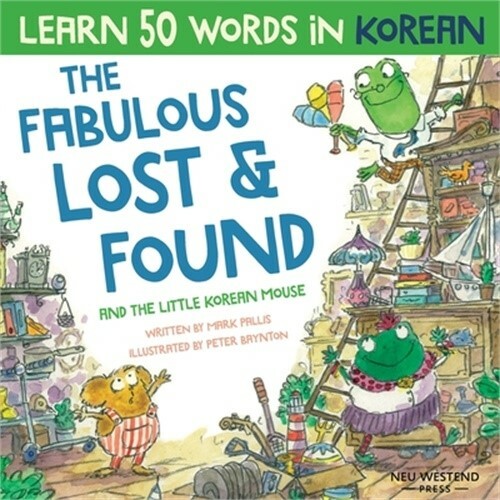 The Fabulous Lost & Found and the little Korean mouse: Laugh as you learn 50 Kor