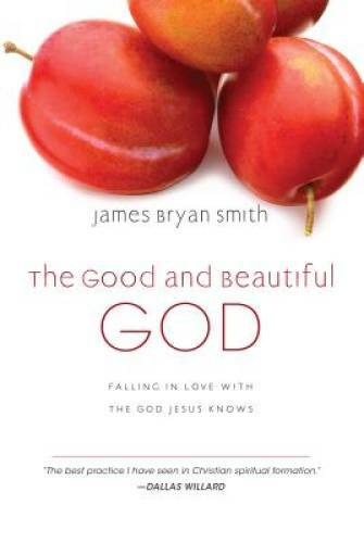 Discover the Good and Beautiful God Through the Eyes of Jesus in This Transformative Guide