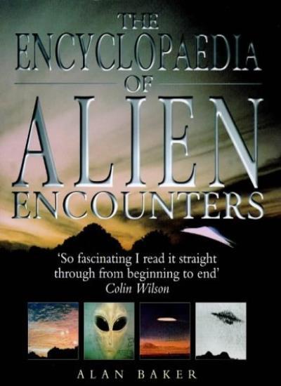 The Encyclopaedia of Alien Encounters by Alan Baker 97818522773 Reveals Extraterrestrial Secrets
