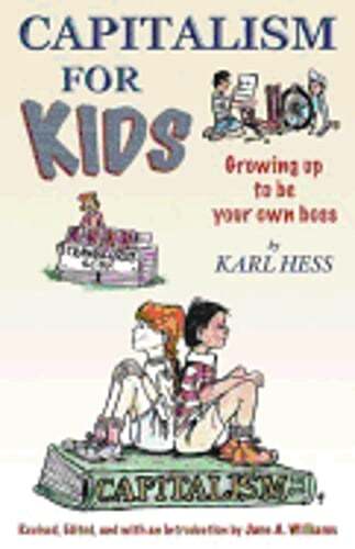 Capitalism for Kids Growing Up to Be Your Own Boss by Karl Hess: Used