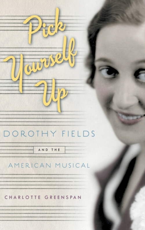 Pick Yourself Up : Dorothy Fields and the American Musical Charlo