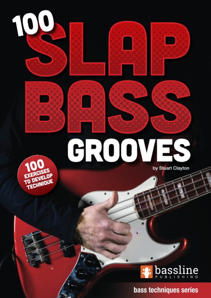 100 Slap Bass Grooves (Bass Guitar Techniques Series by Stuart Clayton)