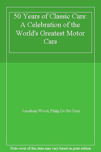 50 Years of Iconic Cars Celebrating the World's Greatest Automobiles