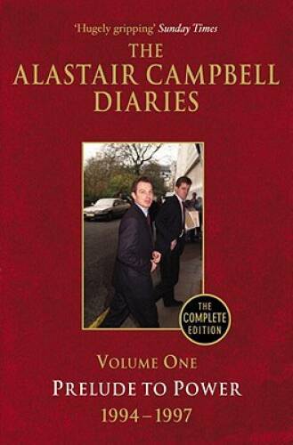 The Alastair Campbell Diaries: Volume One: Prelude to Power 1994-1997 - GOOD