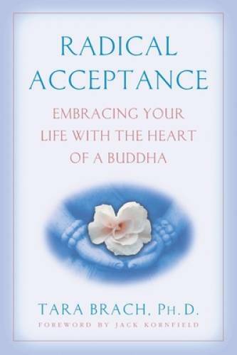 Radical Acceptance: Embracing Your Life With the Heart of a Buddha - GOOD