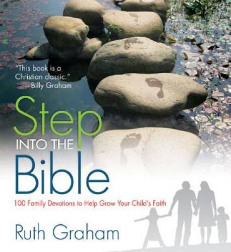 Step Into the Bible with 100 Family Devotions to Grow Your Faith